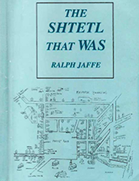 The Shtetl That Was by Ralph Jaffe